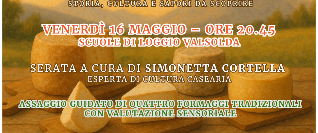 Serata La tradizione casearia comasca – Degustazione di formaggi tipici locali a Loggio di Valsolda, 16 maggio 2025