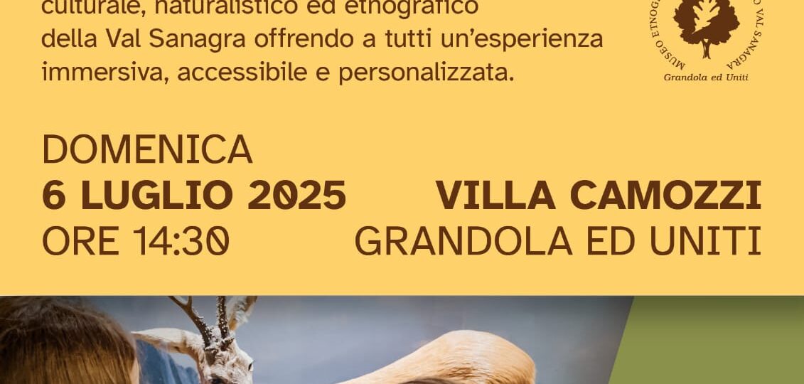 Locandina evento MuseoInteract Val Sanagra del 6 luglio 2025 a Villa Camozzi, Grandola ed Uniti