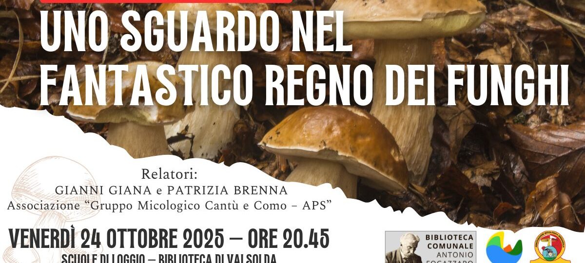 Locandina evento “Uno sguardo nel fantastico regno dei funghi” alla Biblioteca Comunale di Valsolda con Gianni Giana e Patrizia Brenna, Gruppo Micologico Cantù e Como – APS